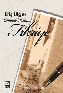 Ümmid-i Aşkım Fikriye - Eriş Ülger