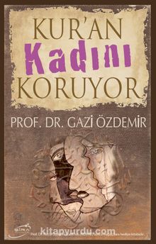 Kur'an Kadını Koruyor - Prof. Dr. Gazi Özdemir