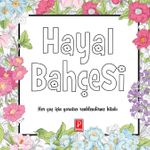 Hayal Bahçesi & Her Yaş İçin Yaratıcı Renklendirme Kitabı