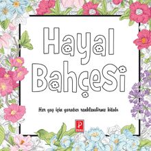 Hayal Bahçesi & Her Yaş İçin Yaratıcı Renklendirme Kitabı