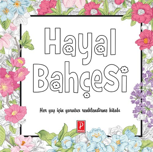 Hayal Bahçesi & Her Yaş İçin Yaratıcı Renklendirme Kitabı