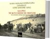 İlk Defa Yayınlanan Fotoğraflarla &Ccedil;anakkale Cephe Gerisinde Savaş / Gallipoli The Battle Behind The Frontline With Hitherto Unpublished Photographs
