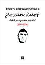 Bıjareya Peşbazıya Çirokan A Şerzan Kurt Öykü Yarışması Seçkisi (2011-2014)