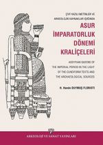 Çivi Yazılı Metinler ve Arkeolojik Kazılar Işığında Asur İmparatorluk Dönemi Kraliçeleri