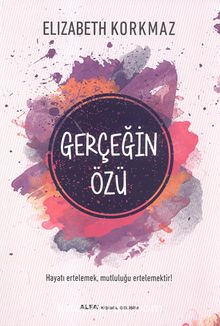 Gerçeğin Özü - Elizabeth Korkmaz