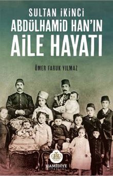Sultan İkinci Abdülhamid Han’ın  Aile Hayatı