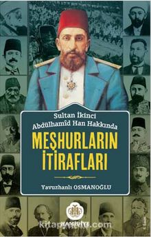 Sultan Abdülhamid Han Hakkında Meşhurların İtirafları - Osman Doğan