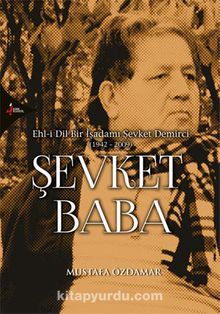Şevket Baba / Ehl-i Dil Bir İşadamı Şevket Demirci (1942-2009) - Mustafa Özdamar