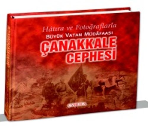 Çanakkale Cephesi & Hatıra ve Fotoğraflarla Büyük Vatan Müdafaası