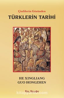 Çinlilerin Gözünden Türklerin Tarihi - He Xingliang