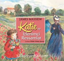 Katie ve İzlenimci Ressamlar - James Mayhew