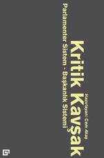 Kritik Kavşak & Parlamenter Sistem Başkanlık Sistemi