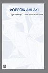 K&ouml;peğin Ahlakı/Estetik, Otonomi ve Siyaset &Uuml;zerine