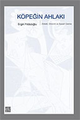 Köpeğin Ahlakı/Estetik, Otonomi ve Siyaset Üzerine