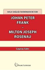 Halk Sağlığı Tarihinden İki İsim Johan Peter Frank - Milton Joseph Rosenau