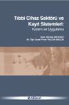 Tıbbi Cihaz Sekt&ouml;r&uuml; ve Kayıt Sistemleri: Kuram ve Uygulama
