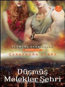 Düşmüş Melekler Şehri & Ölümcül  Oyuncaklar 4. Kitap - Cassandra Clare