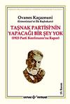 Taşnak Partisi'nin Yapacağı Bir Şey Yok/(1923 Parti Konferansı'na Rapor)