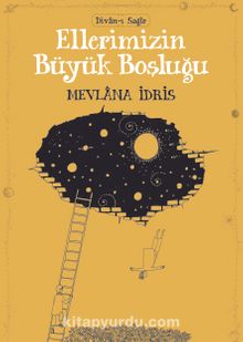 Ellerimizin Büyük Boşluğu - Mevlana İdris