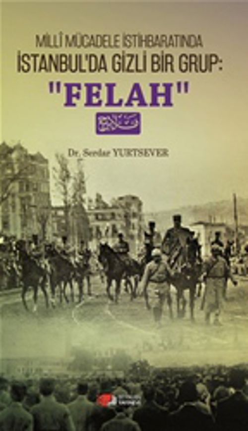 Milli Mücadele İstihbaratında İstanbul'da Gizli Bir Grup: Felah
