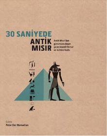 30 Saniyede Antik Mısır & Antik Mısır'dan Günümüze Ulaşan 50 En Önemli Fikirsel ve Kültürel Katkı