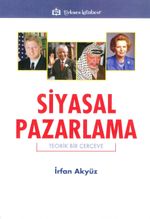 Siyasal Pazarlama & Teorik Bir Çerçeve