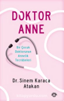 Doktor Anne & Bir Çocuk Doktorunun Annelik Tecrübeleri