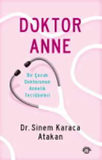 Doktor Anne & Bir Çocuk Doktorunun Annelik Tecrübeleri