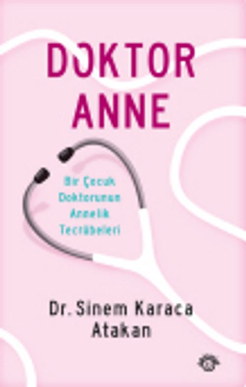 Doktor Anne & Bir Çocuk Doktorunun Annelik Tecrübeleri