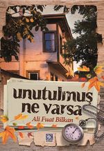 Unutulmuş Ne Varsa