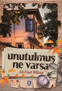 Unutulmuş Ne Varsa