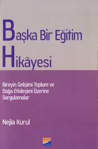 Başka Bir Eğitim Hikayesi & Bireyin Gelişimi Toplum ve Doğa Etkileşimi Üzerine Sorgulamalar