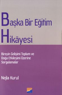 Başka Bir Eğitim Hikayesi & Bireyin Gelişimi Toplum ve Doğa Etkileşimi Üzerine Sorgulamalar