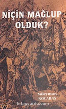 Niçin Mağlup Olduk? 7-G-25 - Süleyman Kocabaş