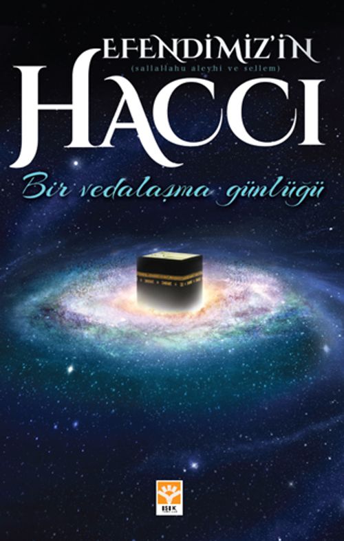 Efendimizin (s.a.v.) Haccı & Bir Vedalaşma Günlüğü