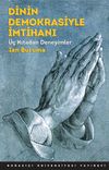 Dinin Demokrasiyle İmtihanı & &Uuml;&ccedil; Kıtadan Deneyimler