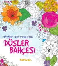 Düşler Bahçesi (Büyükler İçin Boyama Kitabı)