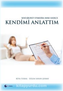 Seni Şikayet Etmedim Anne Sadece Kendimi Anlattım - Rüya Turna