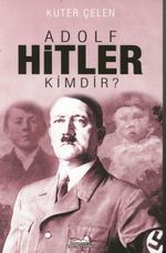 Adolf Hitler Kimdir?