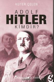 Adolf Hitler Kimdir? - Kuter Çelen