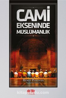 Cami Ekseninde Müslümanlık - Remzi Pehlivan