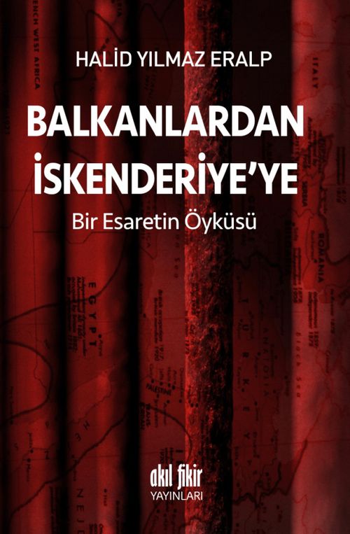 Balkanlardan İskenderiye'ye & Bir Esaretin Öyküsü