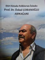 Dört Kıtada Folklorun İzinde: Prof. Dr. Özkul Çobanoğlu Armağanı