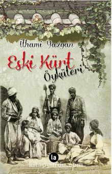 Eski Kürt Öyküleri - İlhami Yazgan