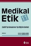 Medikal Etik 11 : &Ccedil;eşitli Tıp Konularının Tıp Etiği ile Sentezi