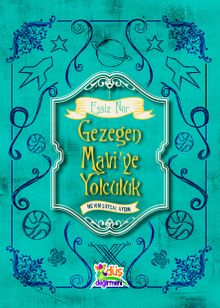 Gezegen Mavi'ye Yolculuk / Eşşiz Nur 1