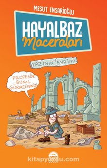 Hayalbaz’ın Maceraları 3 / Yazının Evrimi - Mesut Ensarioğlu