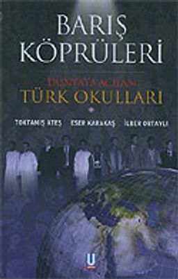 Barış Köprüleri/Dünyaya Açılan Türk Okulları (Ciltli)