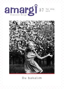 Amargi 3 Aylık Feminist Teori ve Politika Dergisi Sayı:37 Yaz 2015