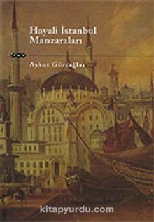 Hayali İstanbul Manzaraları - Aykut Gürçağlar